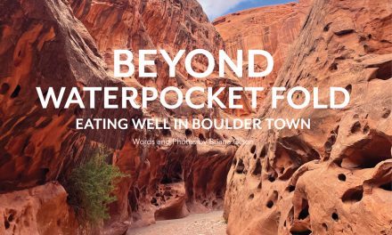 BEYOND  WATERPOCKET FOLD:  EATING WELL IN BOULDER TOWN